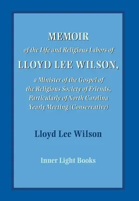 Wspomnienie o życiu i działalności religijnej Lloyda Lee Wilsona - Memoir of the Life and Religious Labors of Lloyd Lee Wilson