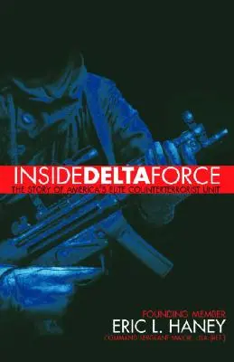 Inside Delta Force: Historia amerykańskiej elitarnej jednostki antyterrorystycznej - Inside Delta Force: The Story of America's Elite Counterterrorist Unit