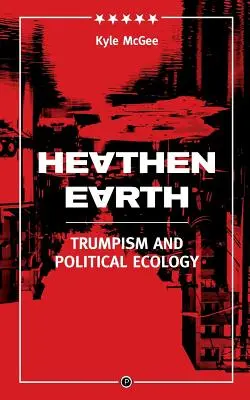 Pogańska Ziemia: Trumpizm i ekologia polityczna - Heathen Earth: Trumpism and Political Ecology