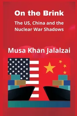 Na krawędzi: USA, Chiny i cienie wojny nuklearnej - On the Brink: The US, China and the Nuclear War Shadows