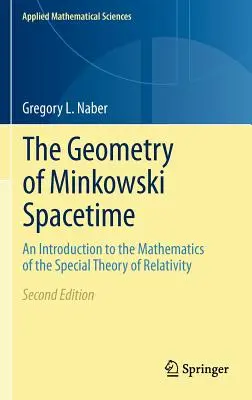 Geometria czasoprzestrzeni Minkowskiego: Wprowadzenie do matematyki szczególnej teorii względności - The Geometry of Minkowski Spacetime: An Introduction to the Mathematics of the Special Theory of Relativity
