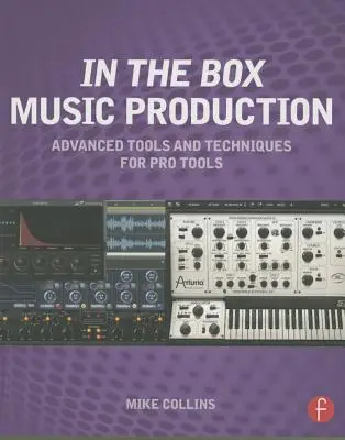 In the Box Music Production: Zaawansowane narzędzia i techniki dla Pro Tools - In the Box Music Production: Advanced Tools and Techniques for Pro Tools