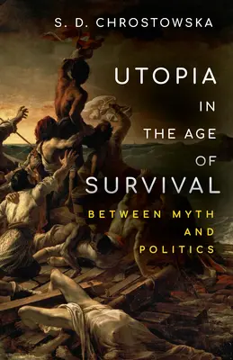 Utopia w epoce przetrwania: między mitem a polityką - Utopia in the Age of Survival: Between Myth and Politics