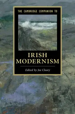 The Cambridge Companion to Irish Modernism (Przewodnik po irlandzkim modernizmie) - The Cambridge Companion to Irish Modernism