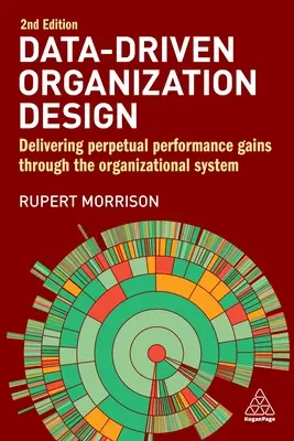 Projektowanie organizacji oparte na danych: Dostarczanie stałego wzrostu wydajności poprzez system organizacyjny - Data-Driven Organization Design: Delivering Perpetual Performance Gains Through the Organizational System