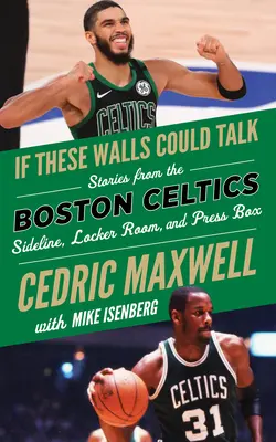Gdyby te ściany mogły mówić: Boston Celtics: Historie z linii bocznej, szatni i loży prasowej Boston Celtics - If These Walls Could Talk: Boston Celtics: Stories from the Boston Celtics Sideline, Locker Room, and Press Box