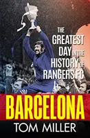 Barcelona - Największy dzień w historii Rangers FC - Barcelona - The Greatest Day in the History of Rangers FC