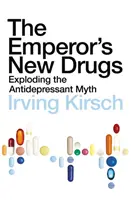 Nowe leki cesarza - obalamy mit antydepresantów - Emperor's New Drugs - Exploding the Antidepressant Myth