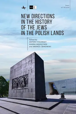 Nowe kierunki w historii Żydów na ziemiach polskich - New Directions in the History of the Jews in the Polish Lands