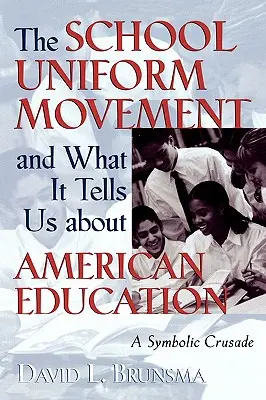 Ruch na rzecz mundurków szkolnych i to, co mówi nam o amerykańskiej edukacji: Symboliczna krucjata - The School Uniform Movement and What It Tells Us about American Education: A Symbolic Crusade