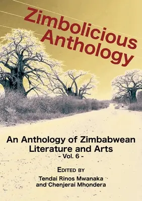 Zimbolicious Anthology Vol 6: Antologia literatury i sztuki Zimbabwe - Zimbolicious Anthology Vol 6: An Anthology of Zimbabwean Literature and Arts