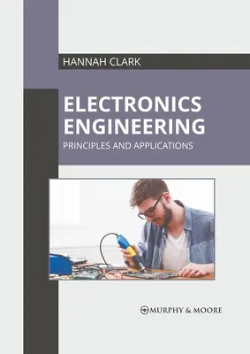 Inżynieria elektroniczna: Zasady i zastosowania - Electronics Engineering: Principles and Applications