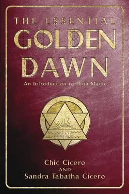 The Essential Golden Dawn: Wprowadzenie do wysokiej magii - The Essential Golden Dawn: An Introduction to High Magic