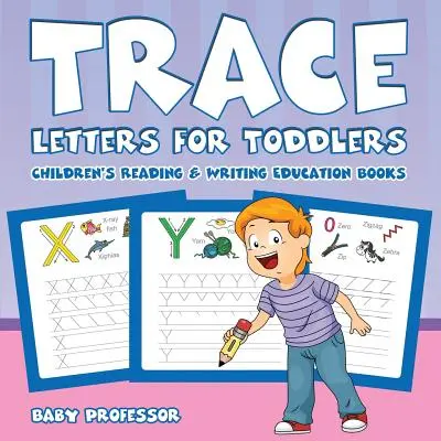 Śledź litery dla maluchów: Książki edukacyjne dla dzieci do czytania i pisania - Trace Letters for Toddlers: Children's Reading & Writing Education Books