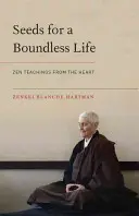 Seeds for a Boundless Life: Nauki zen płynące z serca - Seeds for a Boundless Life: Zen Teachings from the Heart