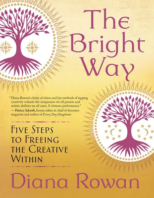 The Bright Way: Pięć kroków do uwolnienia kreatywności - The Bright Way: Five Steps to Freeing the Creative Within