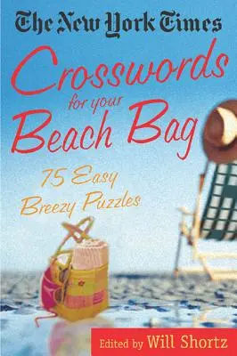 The New York Times Crosswords for Your Beach Bag: 75 łatwych, beztroskich łamigłówek - The New York Times Crosswords for Your Beach Bag: 75 Easy, Breezy Puzzles