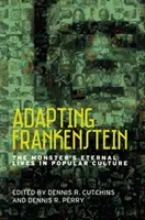 Adaptacja Frankensteina: Wieczne życie potwora w kulturze popularnej - Adapting Frankenstein: The Monster's Eternal Lives in Popular Culture
