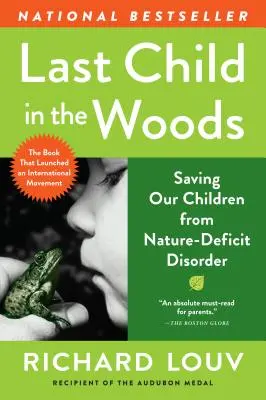 Ostatnie dziecko w lesie: Ratowanie naszych dzieci przed zaburzeniami natury - Last Child in the Woods: Saving Our Children from Nature-Deficit Disorder