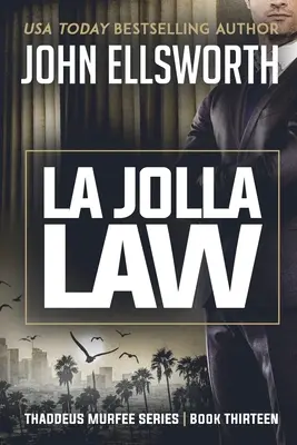 La Jolla Law: Thaddeus Murfee: seria thrillerów prawniczych, księga trzynasta - La Jolla Law: Thaddeus Murfee Legal Thriller Series Book Thirteen