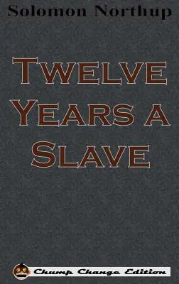 12 Years a Slave (Chump Change Edition) - Twelve Years a Slave (Chump Change Edition)