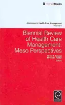 Dwuletni przegląd zarządzania opieką zdrowotną: Meso Perspectives - Biennial Review of Health Care Management: Meso Perspectives