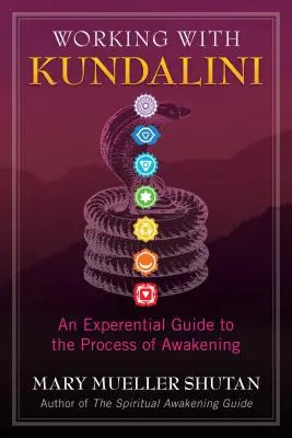 Praca z Kundalini: Doświadczalny przewodnik po procesie przebudzenia - Working with Kundalini: An Experiential Guide to the Process of Awakening