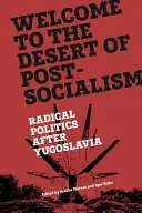 Witamy na pustyni postsocjalizmu: Radykalna polityka po Jugosławii - Welcome to the Desert of Post-Socialism: Radical Politics After Yugoslavia