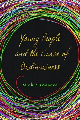 Młodzi ludzie i przekleństwo zwyczajności - Young People and the Curse of Ordinariness