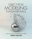 Podstawy modelowania obiektowo-relacyjnego: Praktyczny przewodnik po modelowaniu danych za pomocą ORM - Object-Role Modeling Fundamentals: A Practical Guide to Data Modeling with ORM