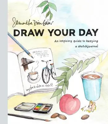 Narysuj swój dzień: Inspirujący przewodnik po prowadzeniu dziennika szkiców - Draw Your Day: An Inspiring Guide to Keeping a Sketch Journal