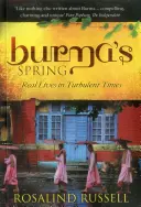 Birmańska wiosna: Prawdziwe życie w burzliwych czasach - Burma's Spring: Real Lives in Turbulent Times
