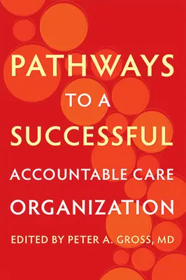 Ścieżki do udanej organizacji odpowiedzialnej opieki - Pathways to a Successful Accountable Care Organization