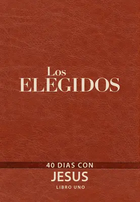 Los Elegidos - Libro Uno: 40 dni z Jezusem - Los Elegidos - Libro Uno: 40 Das Con Jess