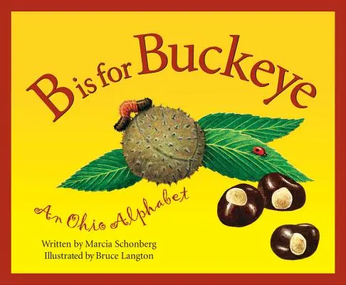 B jak Buckeye: Alfabet Ohio - B is for Buckeye: An Ohio Alphabet