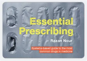 Essential Prescribing: Oparty na systemach przewodnik po najpopularniejszych lekach w medycynie - Essential Prescribing: Systems-Based Guide to the Most Common Drugs in Medicine