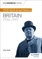 Moje notatki z powtórki: OCR As/A-Level History: Wielka Brytania 1930-1997 - My Revision Notes: OCR As/A-Level History: Britain 1930-1997