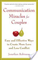 Cuda komunikacji dla par: Łatwe i skuteczne narzędzia do tworzenia większej miłości i mniej konfliktów - Communication Miracles for Couples: Easy and Effective Tools to Create More Love and Less Conflict