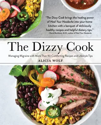 The Dizzy Cook: Zarządzanie migreną za pomocą ponad 90 wygodnych przepisów i wskazówek dotyczących stylu życia - The Dizzy Cook: Managing Migraine with More Than 90 Comforting Recipes and Lifestyle Tips