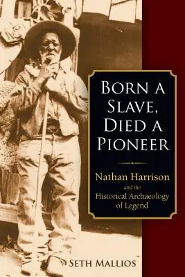 Urodzony jako niewolnik, zmarły jako pionier: Nathan Harrison i historyczna archeologia legendy - Born a Slave, Died a Pioneer: Nathan Harrison and the Historical Archaeology of Legend