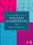 Przewodnik po Williamie Szekspirze (The Routledge Guide to William Shakespeare) - The Routledge Guide to William Shakespeare