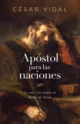 Apstol Para Las Naciones: Życie i czasy Pabla de Tarso - Apstol Para Las Naciones: La Vida Y Los Tiempos de Pablo de Tarso