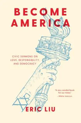 Stań się Ameryką: Obywatelskie kazania o miłości, odpowiedzialności i demokracji - Become America: Civic Sermons on Love, Responsibility, and Democracy