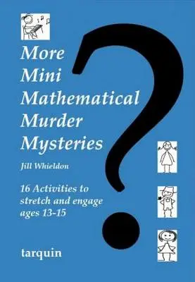 More Mini Mathematical Murder Mysteries: Szesnaście ćwiczeń rozwijających i angażujących dzieci w wieku 13-15 lat - More Mini Mathematical Murder Mysteries: Sixteen Activities to Stretch and Engage Ages 13-15