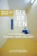 Sześć na dziesięć: Historie z samotności - Six by Ten: Stories from Solitary