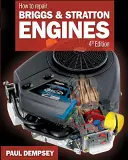 Jak naprawiać silniki Briggs i Stratton, wyd. 4 - How to Repair Briggs and Stratton Engines, 4th Ed.