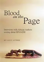 Krew na stronie: Wywiady z afrykańskimi autorami piszącymi o HIV/AIDS - Blood on the Page: Interviews with African Authors Writing about HIV/AIDS