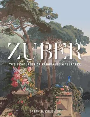 Zuber: Dwa stulecia tapet panoramicznych - Zuber: Two Centuries of Panoramic Wallpaper