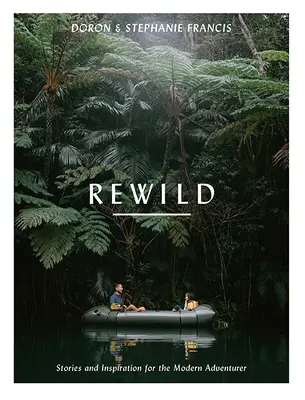 Rewild: Historie i inspiracje dla współczesnych poszukiwaczy przygód - Rewild: Stories and Inspiration for the Modern Adventurer