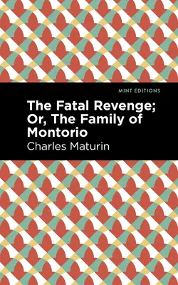 Śmiertelna zemsta; lub rodzina Montorio - The Fatal Revenge; Or, the Family of Montorio